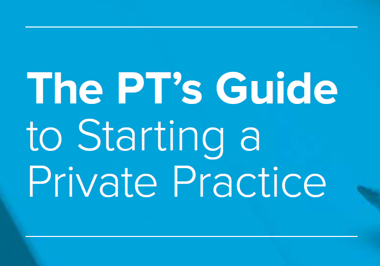 The PT's Guide to Starting a Private Practice